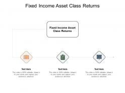 Fixed income asset class returns ppt powerpoint presentation good cpb