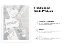 Fixed income credit products ppt powerpoint presentation icon designs cpb