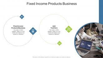 Fixed Income Products Business In Powerpoint And Google Slides Cpb