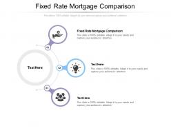 Fixed rate mortgage comparison ppt powerpoint presentation layouts graphics cpb