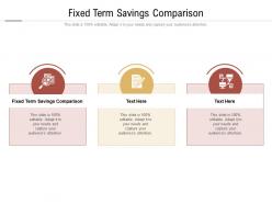 Fixed term savings comparison ppt powerpoint presentation file background cpb