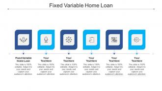 Fixed variable home loan ppt powerpoint presentation outline deck cpb