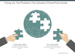 Fixing Up The Problem The Solution Powerpoint Guide