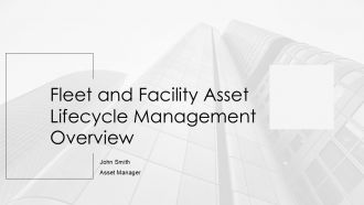 Fleet And Facility Asset Lifecycle Management Overview PPT Sample AT