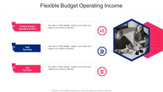Flexible Budget Operating Income In Powerpoint And Google Slides Cpb