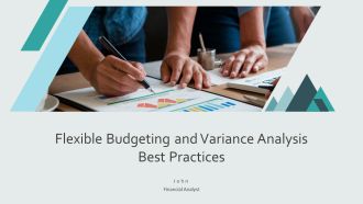 Flexible Budgeting And Variance Analysis Best Practices PPT Information AT