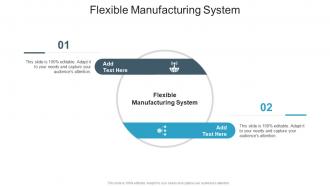 Flexible Manufacturing System In Powerpoint And Google Slides Cpb