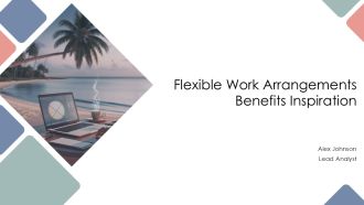 Flexible Work Arrangements Benefits Inspiration PPT Summary AT