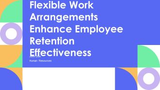 Flexible Work Arrangements Enhance Employee Retention Effectiveness PPT Guidelines AT