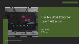 Flexible Work Policy For Talent Attraction PPT Summary AT