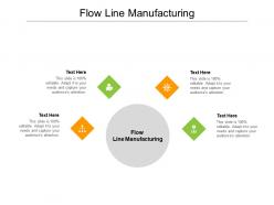 Flow line manufacturing ppt powerpoint presentation infographics template cpb