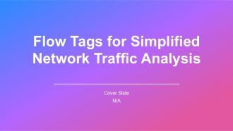 Flow Tags For Simplified Network Traffic Analysis PPT Information AT