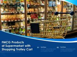 Fmcg products at supermarket with shopping trolley cart