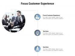 Focus customer experience ppt powerpoint presentation ideas sample cpb