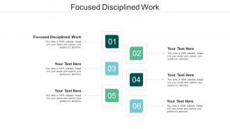 Focused disciplined work ppt powerpoint presentation designs download cpb