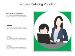 Focuses reducing variation ppt powerpoint presentation file ideas cpb