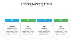 Focusing marketing efforts ppt powerpoint presentation infographics skills cpb