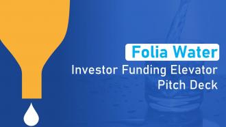 Folia Water Investor Funding Elevator Pitch Deck Ppt Template