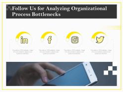 Follow us for analyzing organizational process bottlenecks ppt clipart