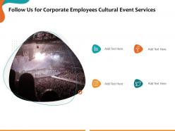 Follow us for corporate employees cultural event services ppt powerpoint presentation guide