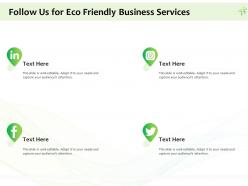 Follow us for eco friendly business services ppt powerpoint presentation file demonstration