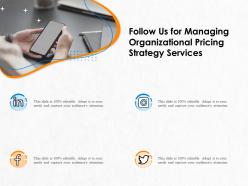 Follow us for managing organizational pricing strategy services ppt file formats