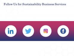 Follow us for sustainability business services ppt powerpoint presentation ideas topics