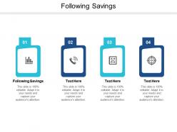 Following savings ppt powerpoint presentation layouts deck cpb