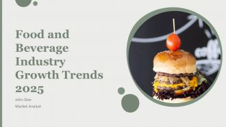 Food And Beverage Industry Growth Trends 2025 PPT PowerPoint AT