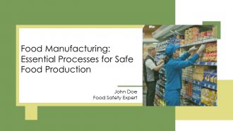 Food Manufacturing Essential Processes For Safe Food Production PPT Template AT