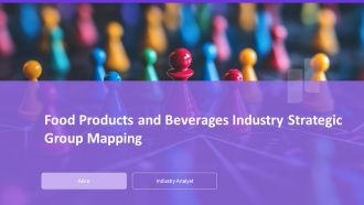 Food Products And Beverages Industry Strategic Group Mapping PPT Slides AT