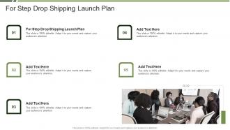 For Step Drop Shipping Launch Plan In Powerpoint And Google Slides Cpb