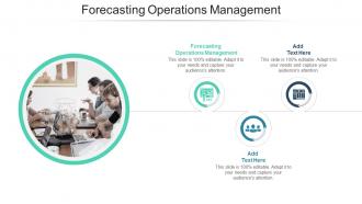 Forecasting Operations Management In Powerpoint And Google Slides Cpb