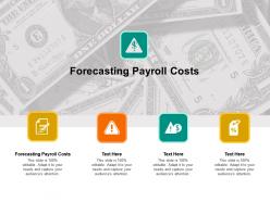 Forecasting payroll costs ppt powerpoint presentation file show cpb