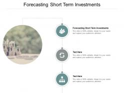 Forecasting short term investments ppt powerpoint presentation professional slide cpb