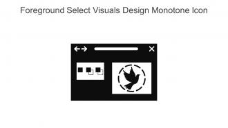 Foreground Select Visuals Design Monotone Icon In Powerpoint Pptx Png And Editable Eps Format