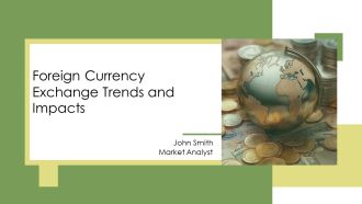 Foreign Currency Exchange Trends And Impacts PPT Example AT
