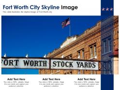 Fort Worth City Skyline Image Powerpoint Presentation PPT Template