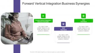 Forward Vertical Integration Business Synergies In Powerpoint And Google Slides Cpb