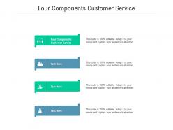 Four components customer service ppt powerpoint presentation file graphics example cpb