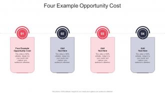 Four Example Opportunity Cost In Powerpoint And Google Slides Cpb