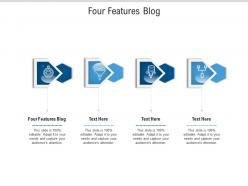 Four features blog ppt powerpoint presentation show guidelines cpb