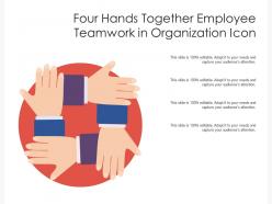Four hands together employee teamwork in organization icon