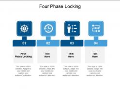 Four phase locking ppt powerpoint presentation professional graphics design cpb
