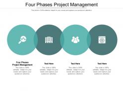 Four phases project management ppt powerpoint presentation outline visuals cpb