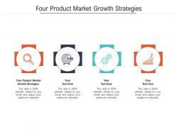 Four product market growth strategies ppt powerpoint presentation inspiration themes cpb