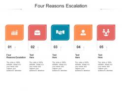 Four reasons escalation ppt powerpoint presentation model sample cpb