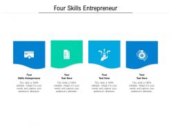 Four skills entrepreneur ppt powerpoint presentation ideas skills cpb