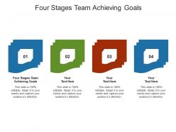 Four stages team achieving goals ppt powerpoint presentation show objects cpb