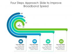 Four steps approach slide to improve broadband speed infographic template